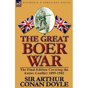 Doyle, Sir Arthur Conan The Great Boer War: The Final Edition Covering the Entire Conflict 1899-1902 Doyle, Sir Arthur Conan The Great Boer War: The Final Edition Covering the Entire Conflict 1899-1902