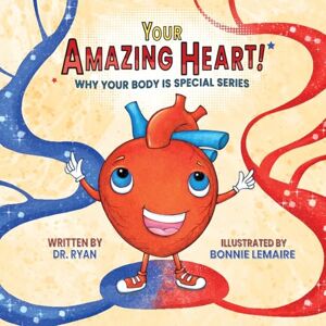 Dr Ryan Your Amazing Heart! (Why Your Body Is Special) Dr Ryan Your Amazing Heart! (Why Your Body Is Special)