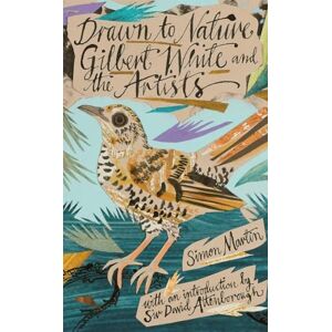 Simon Martin Drawn to Nature – Gilbert White and the Artists Simon Martin Drawn to Nature – Gilbert White and the Artists