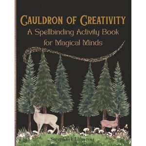 Lunarea, Serapha'el Cauldron of Creativity: A Spellbinding Activity Book for Magical Minds Witchcraft Puzzles, Coloring Pages, Word Games & Mystical Wisdom for Adults, ... Witches, Puzzle Lovers & Spiritual Seekers Lunarea, Serapha'el Cauldron of Creativity: A Spellbinding Activity Book for Magical Minds Witchcraft Puzzles, Coloring Pages, Word Games & Mystical Wisdom for Adults, ... Witches, Puzzle Lovers & Spiritual Seekers