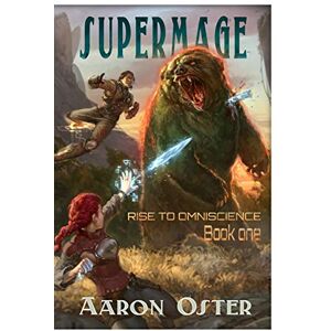 Oster, Aaron Supermage: 1 (Rise To Omniscience) Oster, Aaron Supermage: 1 (Rise To Omniscience)