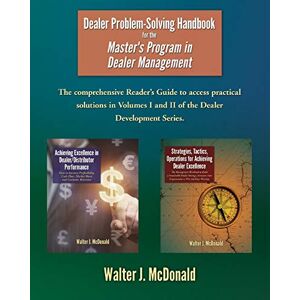 McDonald, Walter J. Dealer Problem-Solving Handbook: For the Master's Program in Dealer Management: Volume 3 McDonald, Walter J. Dealer Problem-Solving Handbook: For the Master's Program in Dealer Management: Volume 3