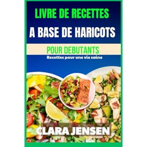 Jensen Livre de recettes à base de haricots pour débutants Jensen Livre de recettes à base de haricots pour débutants