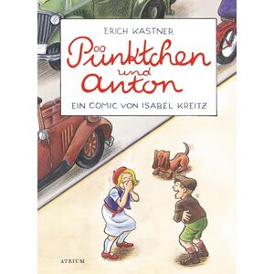 Kästner, Erich Pünktchen und Anton: Ein Comic von Isabel Kreitz Kästner, Erich Pünktchen und Anton: Ein Comic von Isabel Kreitz