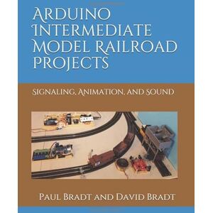 Bradt, Paul Arduino Intermediate Model Railroad Projects Bradt, Paul Arduino Intermediate Model Railroad Projects