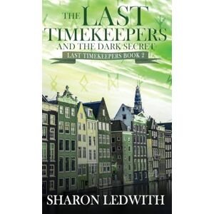 Ledwith, Sharon The Last Timekeepers and the Dark Secret: 2 Ledwith, Sharon The Last Timekeepers and the Dark Secret: 2