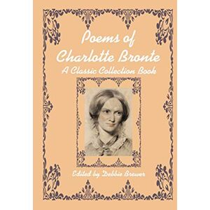 Brewer, Debbie Poems of Charlotte Bronte, A Classic Collection Book Brewer, Debbie Poems of Charlotte Bronte, A Classic Collection Book