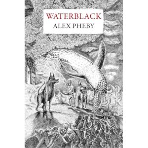 Alex Pheby Waterblack Alex Pheby Waterblack