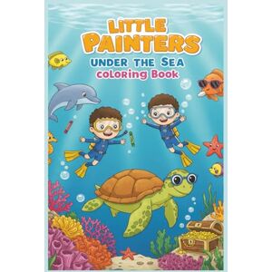 Rose, Cancaq Little Painters: Under the Sea Coloring Book: Dive Deep and Discover Ocean Friends — For Ages 3–6! Rose, Cancaq Little Painters: Under the Sea Coloring Book: Dive Deep and Discover Ocean Friends — For Ages 3–6!