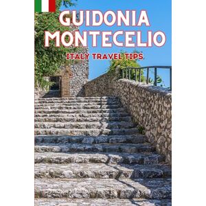 Miles, Hudson Guidonia Montecelio Italy Travel Tips: Discover the most up-to-date and amazing places to sleep, eat, and shop in the Lazio region (Guidonia ... the ci (Budget-Friendly Cities in Europe) Miles, Hudson Guidonia Montecelio Italy Travel Tips: Discover the most up-to-date and amazing places to sleep, eat, and shop in the Lazio region (Guidonia ... the ci (Budget-Friendly Cities in Europe)