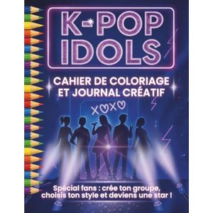 Ghost, French K-pop Idols – Cahier de coloriage et journal créatif: Spécial fans : crée ton groupe, choisis ton style et deviens une star ! Ghost, French K-pop Idols – Cahier de coloriage et journal créatif: Spécial fans : crée ton groupe, choisis ton style et deviens une star !