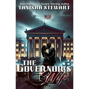 Stewart, Tanisha The Governor's Wife: A gripping political thriller that will leave readers on the edge of their seats, gasping at the twists and turns as the pages unfold… Stewart, Tanisha The Governor's Wife: A gripping political thriller that will leave readers on the edge of their seats, gasping at the twists and turns as the pages unfold…