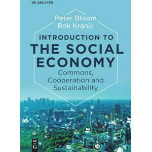 Bloom, Peter Introduction to the Social Economy: Commons, Cooperation and Sustainability Bloom, Peter Introduction to the Social Economy: Commons, Cooperation and Sustainability
