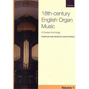 18th-century English Organ Music, Volume 1: A graded anthology (18th-Century English Organ Music, 1) 18th-century English Organ Music, Volume 1: A graded anthology (18th-Century English Organ Music, 1)