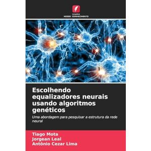 Mota, Tiago Escolhendo equalizadores neurais usando algoritmos genéticos: Uma abordagem para pesquisar a estrutura da rede neural Mota, Tiago Escolhendo equalizadores neurais usando algoritmos genéticos: Uma abordagem para pesquisar a estrutura da rede neural