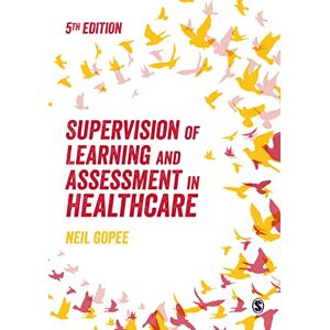 Gopee, Neil Supervision of Learning and Assessment in Healthcare Gopee, Neil Supervision of Learning and Assessment in Healthcare