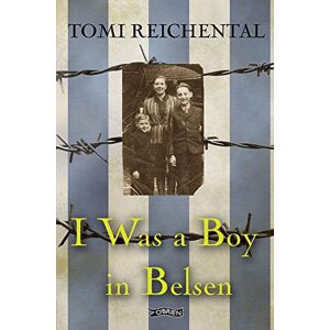 Reichental, Tomi I Was a Boy in Belsen Reichental, Tomi I Was a Boy in Belsen