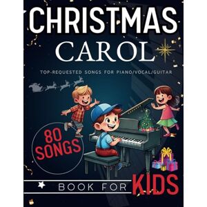 Johnson, Deric Ellen Christmas Carol Book for Kids: 80 Top-Requested Songs for Piano/Vocal/Guitar Johnson, Deric Ellen Christmas Carol Book for Kids: 80 Top-Requested Songs for Piano/Vocal/Guitar