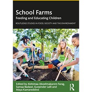 School Farms: Feeding and Educating Children (Routledge Studies in Food, Society and the Environment) School Farms: Feeding and Educating Children (Routledge Studies in Food, Society and the Environment)