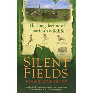 Lovegrove, Roger Silent Fields: The long decline of a nation's wildlife Lovegrove, Roger Silent Fields: The long decline of a nation's wildlife