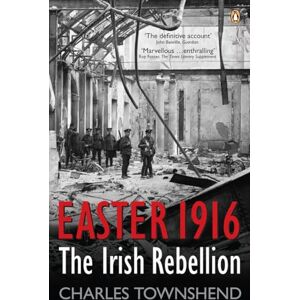 Townshend, Charles Easter 1916: The Irish Rebellion Townshend, Charles Easter 1916: The Irish Rebellion