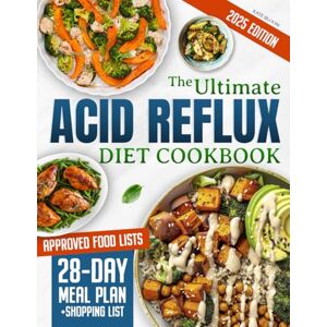 Bloom, Kate The Ultimate Acid Reflux Diet Cookbook: Easy Relieve Heartburn, GERD, and LPR with Natural and Budget-Friendly Strategies. Enjoy 28 Days of Healthy, Acid-Free Meals and Simple-to-Make Recipes. Bloom, Kate The Ultimate Acid Reflux Diet Cookbook: Easy Relieve Heartburn, GERD, and LPR with Natural and Budget-Friendly Strategies. Enjoy 28 Days of Healthy, Acid-Free Meals and Simple-to-Make Recipes.