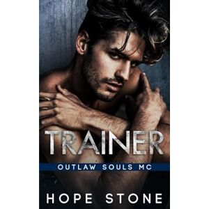 Stone, Hope Trainer: An MC Romance (Outlaw Souls Book 3) Stone, Hope Trainer: An MC Romance (Outlaw Souls Book 3)