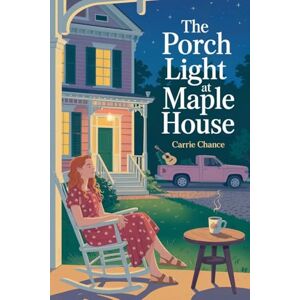 Chance, Carrie The Porch Light at Maple House Chance, Carrie The Porch Light at Maple House