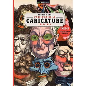 Prot, Benoît L'âge d'or de la caricature: 1814-1914 Prot, Benoît L'âge d'or de la caricature: 1814-1914