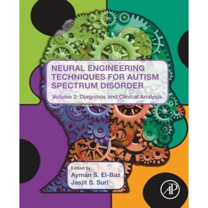 Allied Neural Engineering Techniques for Autism Spectrum Disorder, Volume 2: Diagnosis and Clinical Analysis Allied Neural Engineering Techniques for Autism Spectrum Disorder, Volume 2: Diagnosis and Clinical Analysis