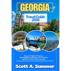 Scott GEORGIA Travel Guide 2026: Discover Hidden Treasures, Breathtaking Landscapes, and Timeless Southern Charm in the Caucasus Scott GEORGIA Travel Guide 2026: Discover Hidden Treasures, Breathtaking Landscapes, and Timeless Southern Charm in the Caucasus