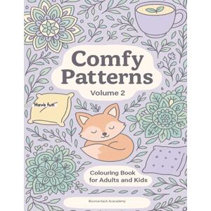 Academy, Bounce Back 100 pages comfy pattern coloring books or adults and kids volume 2: 100 pages cozy Patterns: Easy Coloring for Calm and Joy (Comfy pattern coloring books for adults and kids) Academy, Bounce Back 100 pages comfy pattern coloring books or adults and kids volume 2: 100 pages cozy Patterns: Easy Coloring for Calm and Joy (Comfy pattern coloring books for adults and kids)