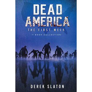 Slaton, Derek Dead America: The First Week 7 Book Collection: 2 (Dead America Collections) Slaton, Derek Dead America: The First Week 7 Book Collection: 2 (Dead America Collections)