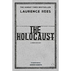 Rees, Laurence The Holocaust: A New History Rees, Laurence The Holocaust: A New History