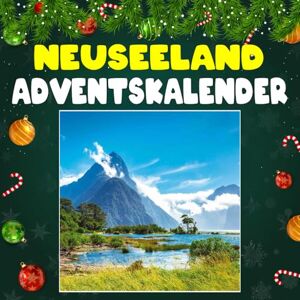 Baileys, Sheryl W. Neuseeland adventskalender: Mit 24 Bildern und faszinierenden Fakten über Neuseeland, seine spektakulären Landschaften, einzigartige Tierwelt und die geheimnisvolle Kultur der Māori Baileys, Sheryl W. Neuseeland adventskalender: Mit 24 Bildern und faszinierenden Fakten über Neuseeland, seine spektakulären Landschaften, einzigartige Tierwelt und die geheimnisvolle Kultur der Māori