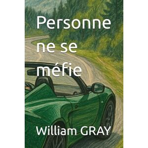 GRAY, William Personne ne se méfie: Nobody checks (Ecran noir) GRAY, William Personne ne se méfie: Nobody checks (Ecran noir)