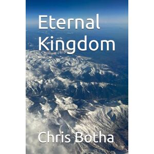 Botha, Chris Eternal Kingdom Botha, Chris Eternal Kingdom