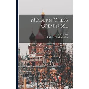 Griffith, Richard Clewin Modern Chess Openings... Griffith, Richard Clewin Modern Chess Openings...