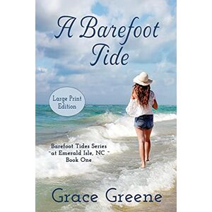 Greene, Grace A Barefoot Tide (Large Print): An Emerald Isle, NC Single Title Novel: 1 (Grace Greene's Large Print Books) Greene, Grace A Barefoot Tide (Large Print): An Emerald Isle, NC Single Title Novel: 1 (Grace Greene's Large Print Books)