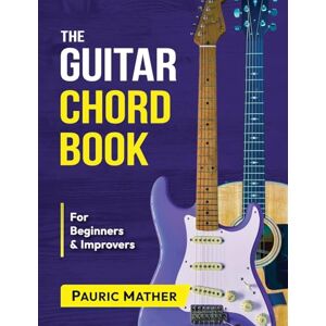 Mather, Pauric The Guitar Chord Book: Acoustic Guitar Chords For Beginners & Improvers: 2 (Complete Teach Yourself Guitar Books) Mather, Pauric The Guitar Chord Book: Acoustic Guitar Chords For Beginners & Improvers: 2 (Complete Teach Yourself Guitar Books)