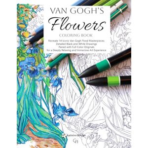 Press, Katniss Design Van Gogh's Flowers Coloring Book: 14 Beautiful Floral Paintings by Vincent Van Gogh for a Relaxing, Creative and Immersive Art Experience Press, Katniss Design Van Gogh's Flowers Coloring Book: 14 Beautiful Floral Paintings by Vincent Van Gogh for a Relaxing, Creative and Immersive Art Experience