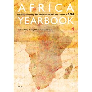 Africa Yearbook 2007: v. 4: Politics, Economy and Society South of the Sahara: Politics, Economy and Society South of the Sahara in 2007 (Africa Yearbook, 4) Africa Yearbook 2007: v. 4: Politics, Economy and Society South of the Sahara: Politics, Economy and Society South of the Sahara in 2007 (Africa Yearbook, 4)