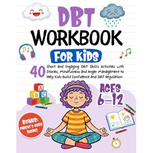 Row, Sarah DBT Workbook for Kids: 40 Short and Engaging DBT Skills Activities with Stories, Mindfulness and Anger Management to Help Kids Build Confidence and Self Regulation Row, Sarah DBT Workbook for Kids: 40 Short and Engaging DBT Skills Activities with Stories, Mindfulness and Anger Management to Help Kids Build Confidence and Self Regulation