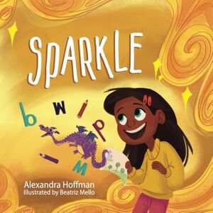 Hoffman, Alexandra Sparkle: an inclusive kids book celebrating a child with dyslexia and dysgraphia: 3 (The Incredible Kids) Hoffman, Alexandra Sparkle: an inclusive kids book celebrating a child with dyslexia and dysgraphia: 3 (The Incredible Kids)