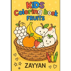 Ziahul, Mr Zayyan Kids Fruits Coloring Book: Fun and Easy Fruit Coloring Pages for Toddlers and Preschoolers Ages 2-8 Learn Fruits with Simple & Cute Illustrations Early Learning Activity for Boys and Girls Ziahul, Mr Zayyan Kids Fruits Coloring Book: Fun and Easy Fruit Coloring Pages for Toddlers and Preschoolers Ages 2-8 Learn Fruits with Simple & Cute Illustrations Early Learning Activity for Boys and Girls