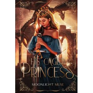 Muse, Moonlight His Caged Princess Muse, Moonlight His Caged Princess