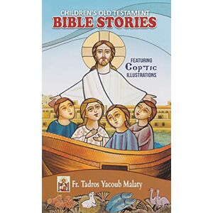Malaty, Tadros Yacoub Children's Old Testament Bible Stories: Featuring Coptic Illustrations Malaty, Tadros Yacoub Children's Old Testament Bible Stories: Featuring Coptic Illustrations