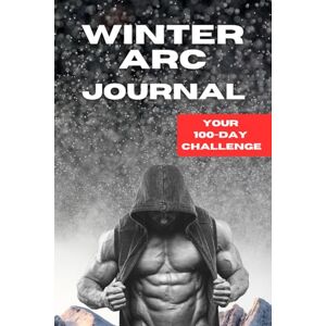 Motivated Mind Winter Arc Journal: Your 100-Day Challenge for Focus, Discipline, and Success Motivated Mind Winter Arc Journal: Your 100-Day Challenge for Focus, Discipline, and Success