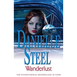 Steel, Danielle Wanderlust: An epic, unputdownable read from the worldwide bestseller Steel, Danielle Wanderlust: An epic, unputdownable read from the worldwide bestseller