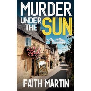 Martin, Faith Murder Under the Sun: a gripping crime mystery full of twists: 22 (Di Hillary Greene) Martin, Faith Murder Under the Sun: a gripping crime mystery full of twists: 22 (Di Hillary Greene)
